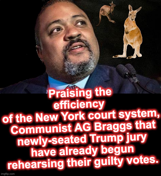 Look: it's either guilty, or not-innocent. You are free to pick one or the other.  [warning: civic-duty satire] | Praising the efficiency 
of the New York court system,
 Communist AG Braggs that newly-seated Trump jury have already begun rehearsing their guilty votes. | image tagged in manhattan d a alvin bragg,kangaroo,court,courtroom,jury duty | made w/ Imgflip meme maker