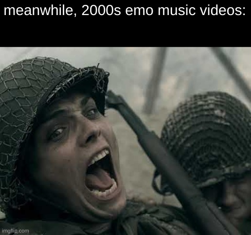 meanwhile, 2000s emo music videos: | made w/ Imgflip meme maker