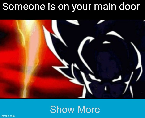 Goku Lightning | Someone is on your main door | image tagged in goku lightning | made w/ Imgflip meme maker