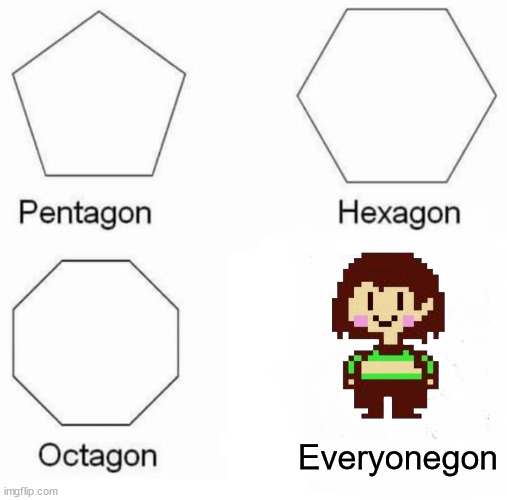 Pentagon Hexagon Octagon | Everyonegon | image tagged in memes,pentagon hexagon octagon | made w/ Imgflip meme maker