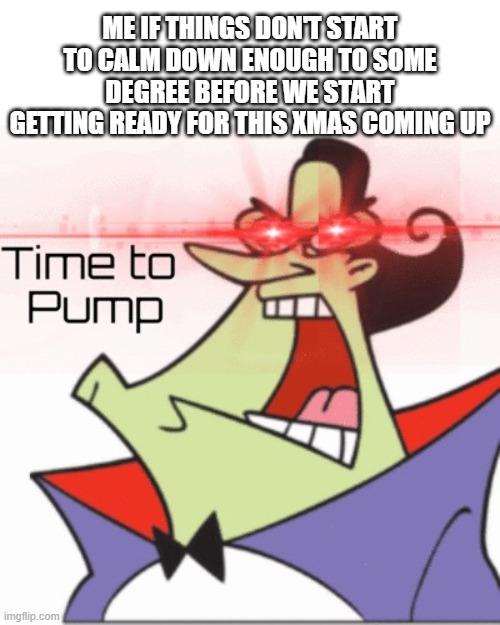 I got a sick feeling things may never calm down before this year's over | ME IF THINGS DON'T START TO CALM DOWN ENOUGH TO SOME DEGREE BEFORE WE START GETTING READY FOR THIS XMAS COMING UP | image tagged in stocks and cryptocurrency hacker,memes,relatable,hacker,cyberchase,dank memes | made w/ Imgflip meme maker