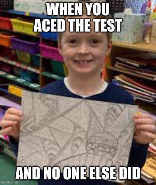 Smiley | WHEN YOU ACED THE TEST; AND NO ONE ELSE DID | image tagged in smiley | made w/ Imgflip meme maker