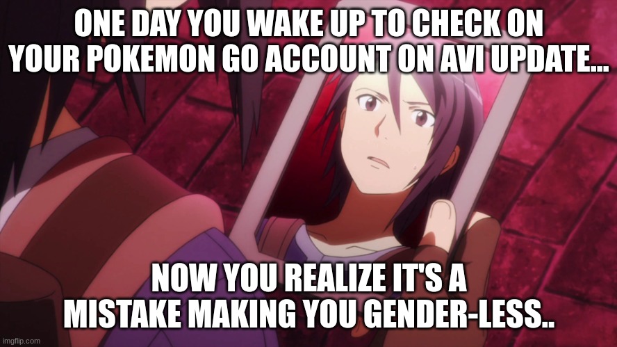 Pokemon Go Avatar update.... | ONE DAY YOU WAKE UP TO CHECK ON YOUR POKEMON GO ACCOUNT ON AVI UPDATE... NOW YOU REALIZE IT'S A MISTAKE MAKING YOU GENDER-LESS.. | image tagged in sao hand mirror | made w/ Imgflip meme maker