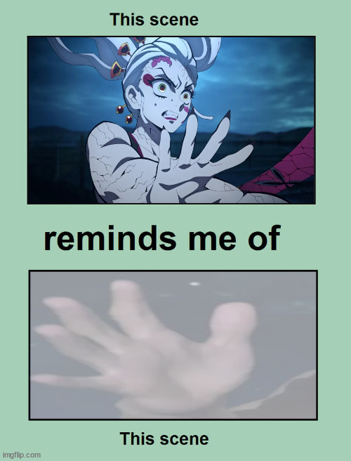 daki hand reminds me of that scary demon scene | image tagged in this scene reminds me of blank scene,demon slayer,scary,demons,hands | made w/ Imgflip meme maker