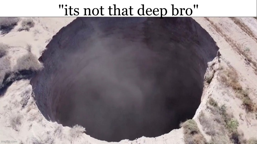 High Quality Its Not That Deep Bro Blank Meme Template