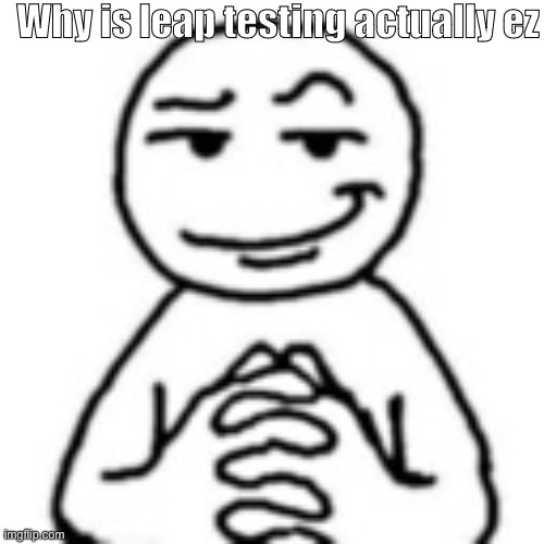 English I was the easiest thing of my life | Why is leap testing actually ez | image tagged in devious mf | made w/ Imgflip meme maker