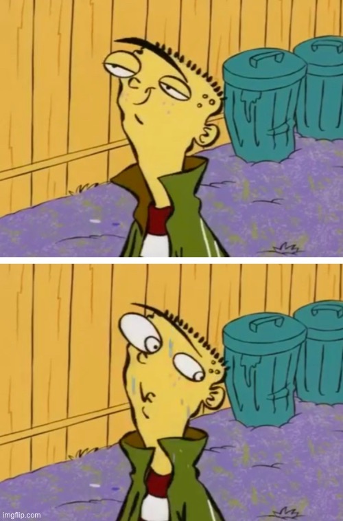 Don't do it Ed | image tagged in don't do it ed | made w/ Imgflip meme maker