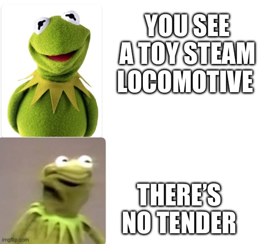 T R I G G E R E D | YOU SEE A TOY STEAM LOCOMOTIVE; THERE’S NO TENDER | image tagged in train,railfan | made w/ Imgflip meme maker