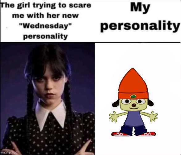 The girl trying to scare me with her new Wednesday personality | image tagged in the girl trying to scare me with her new wednesday personality,parappa png | made w/ Imgflip meme maker