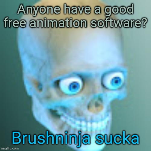 Youtube pfp | Anyone have a good free animation software? Brushninja sucka | image tagged in youtube pfp | made w/ Imgflip meme maker