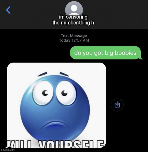 im censoring the number thing h | made w/ Imgflip meme maker