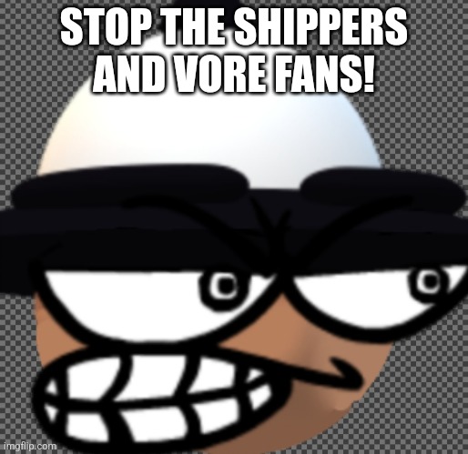 Screwed Bamodi | STOP THE SHIPPERS AND VORE FANS! | image tagged in screwed bamodi,dave and bambi,bamodi and tc,vsbanbodi,vore,shipping | made w/ Imgflip meme maker