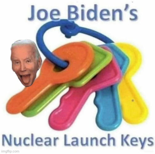 Dementia Joe's nuclear launch keys | image tagged in joe biden,nuke,keys | made w/ Imgflip meme maker
