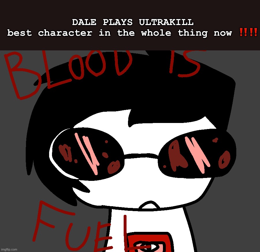 DALE PLAYS ULTRAKILL
best character in the whole thing now ‼️‼️ | made w/ Imgflip meme maker