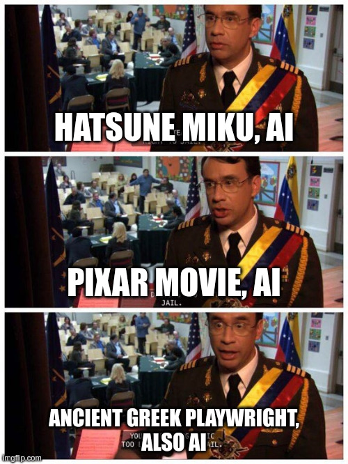 Meme from the movie "Dictator" where Fred Armisen says "Hatsume Miku, AI. Pixar Movie, AI. Ancient Greek Playwright, also AI."
