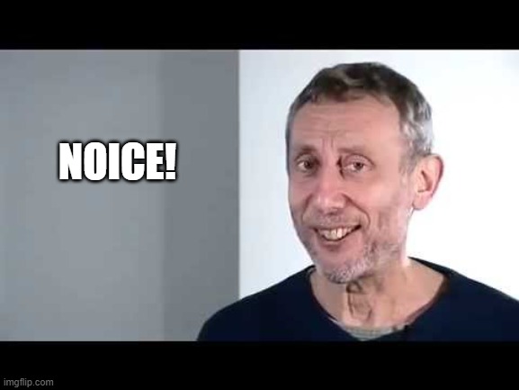 noice | NOICE! | image tagged in noice | made w/ Imgflip meme maker