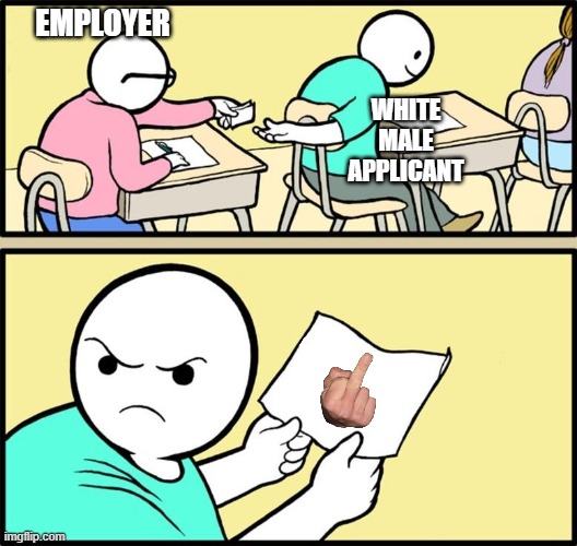 Note passing | EMPLOYER WHITE
MALE
APPLICANT | image tagged in note passing | made w/ Imgflip meme maker