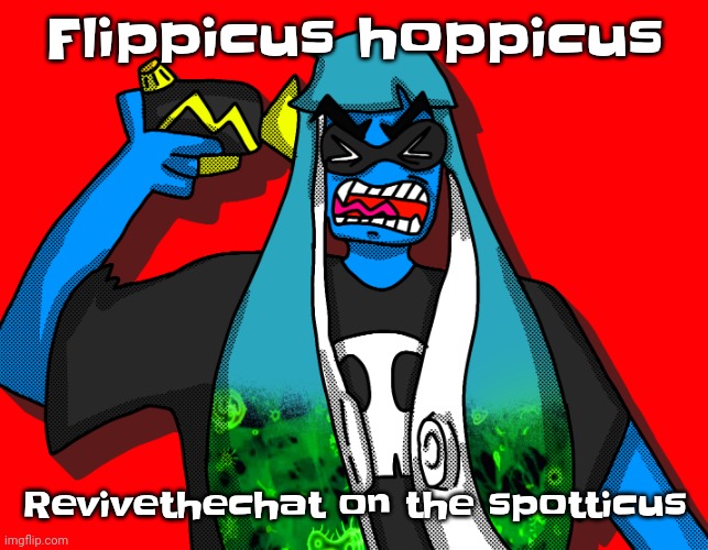Gwuwh | Flippicus hoppicus; Revivethechat on the spotticus | image tagged in skatez kms | made w/ Imgflip meme maker
