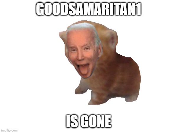 hooray | GOODSAMARITAN1; IS GONE | image tagged in let's groove tonight,and share the spice of life | made w/ Imgflip meme maker