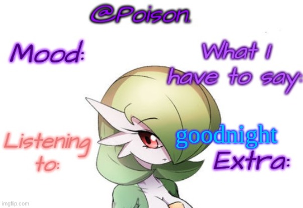 Poison's Gardevoir temp | goodnight | image tagged in poison's gardevoir temp | made w/ Imgflip meme maker