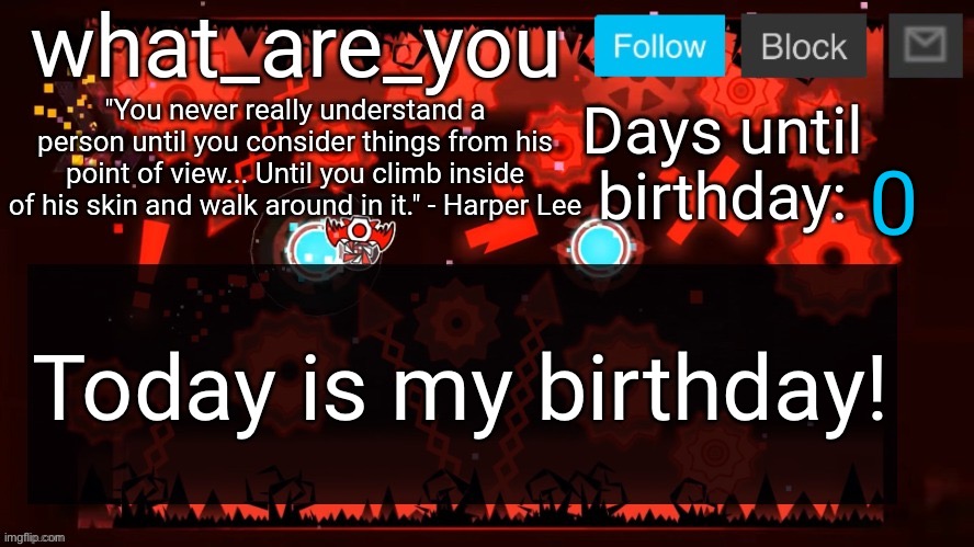 Today is my birthday! | 0; Today is my birthday! | image tagged in what_are_you's birthday announcement template | made w/ Imgflip meme maker