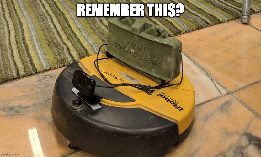 Claymroe roomba. | REMEMBER THIS? | image tagged in claymore roomba | made w/ Imgflip meme maker