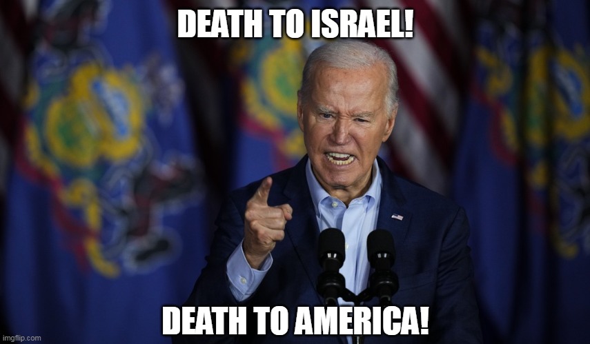 Biden will say anything that is whispered into his earpiece by his radical activist handlers | DEATH TO ISRAEL! DEATH TO AMERICA! | image tagged in potus,joe biden,traitor,israel,america | made w/ Imgflip meme maker