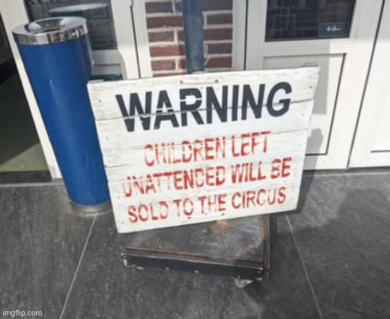 sold to the circus dang bro | image tagged in memes,funny,dark humor,funny signs | made w/ Imgflip meme maker