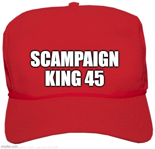 blank red MAGA SCAM hat | SCAMPAIGN
KING 45 | image tagged in blank red maga hat,commie,dictator,fascist,donald trump approves,putin cheers | made w/ Imgflip meme maker