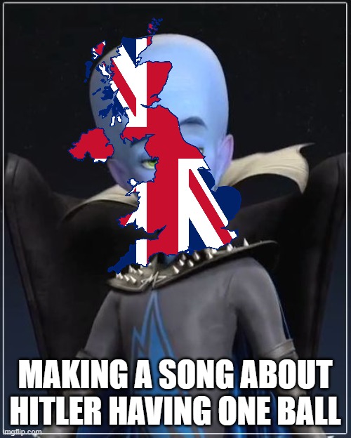 Megamind | MAKING A SONG ABOUT HITLER HAVING ONE BALL | image tagged in megamind | made w/ Imgflip meme maker