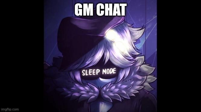 GM CHAT | made w/ Imgflip meme maker