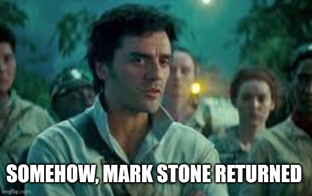 Somehow, Palpatine returned. | SOMEHOW, MARK STONE RETURNED | image tagged in somehow palpatine returned | made w/ Imgflip meme maker