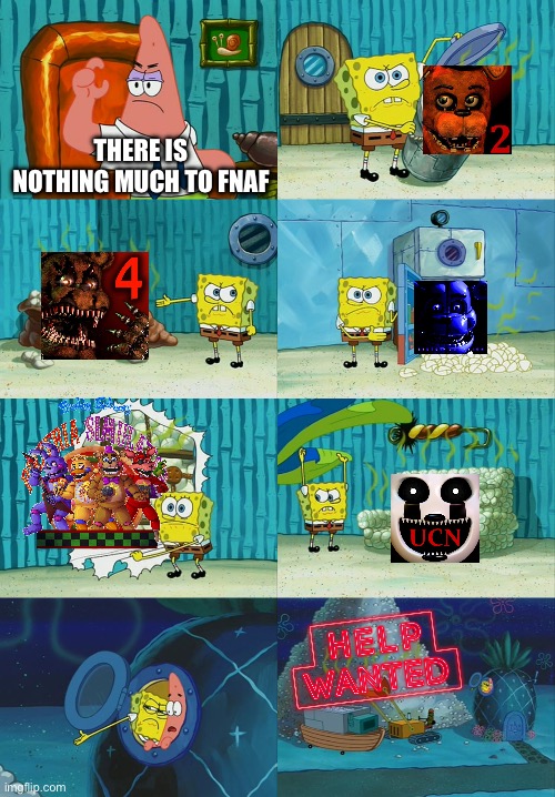 An Actually Decent FNaF x SpongeBob Diapers Meme | THERE IS NOTHING MUCH TO FNAF | image tagged in spongebob diapers meme | made w/ Imgflip meme maker