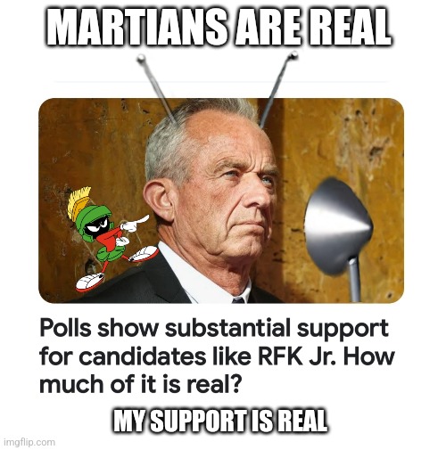 Coocoo for cocoa puffs | MARTIANS ARE REAL; MY SUPPORT IS REAL | image tagged in rfk jr | made w/ Imgflip meme maker