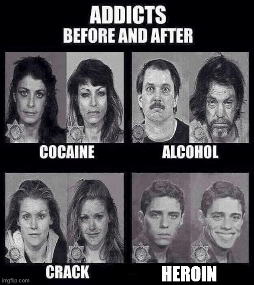 /J | HEROIN | image tagged in addicts before and after,before and after drugs | made w/ Imgflip meme maker
