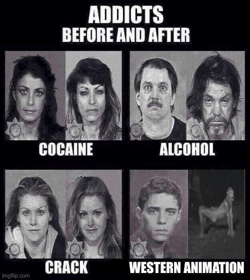 western animation | WESTERN ANIMATION | image tagged in addicts before and after | made w/ Imgflip meme maker
