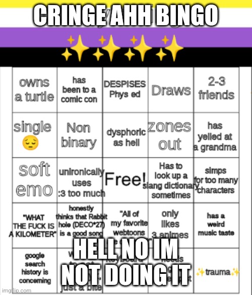 greys bingo | CRINGE AHH BINGO; HELL NO IM NOT DOING IT | image tagged in greys bingo | made w/ Imgflip meme maker