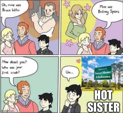 /J | HOT SISTER | image tagged in childhood crushes template | made w/ Imgflip meme maker