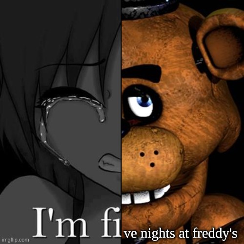 ve nights at freddy's | made w/ Imgflip meme maker