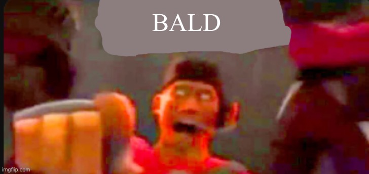 Tf2 scout pointing | BALD | image tagged in tf2 scout pointing | made w/ Imgflip meme maker
