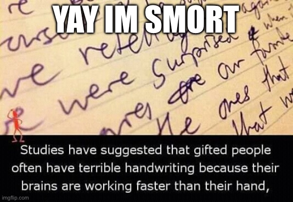 YAY IM SMORT | made w/ Imgflip meme maker