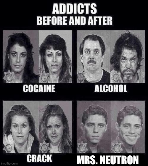 It’s something from Jimmy neutron | MRS. NEUTRON | image tagged in addicts before and after | made w/ Imgflip meme maker