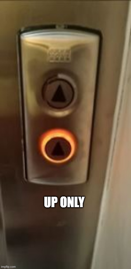 Going Up? | UP ONLY | image tagged in you had one job | made w/ Imgflip meme maker