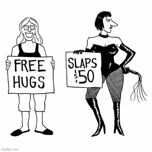Hugs or Slaps? | image tagged in sex jokes | made w/ Imgflip meme maker