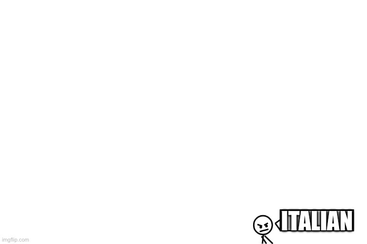the post below is... | ITALIAN | image tagged in the post below is | made w/ Imgflip meme maker