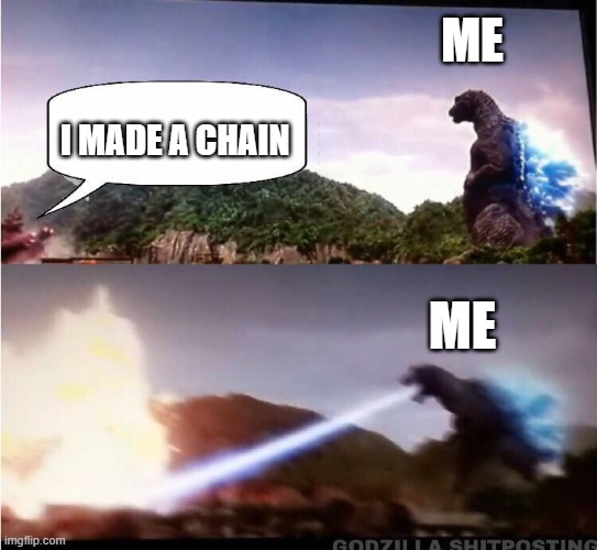 I MADE A CHAIN ME ME | image tagged in godzilla atomic breath | made w/ Imgflip meme maker