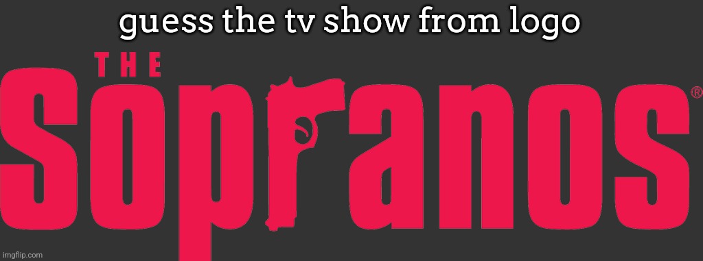 Hint: American drama from 1999 | guess the tv show from logo | image tagged in the sopranos logo transparent background | made w/ Imgflip meme maker