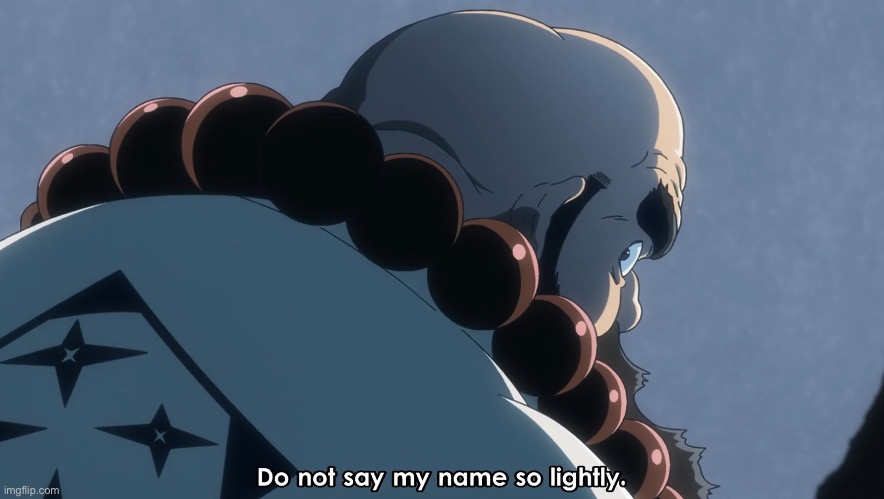 Do not say my name so lightly | image tagged in bleach,ichibei,anime | made w/ Imgflip meme maker