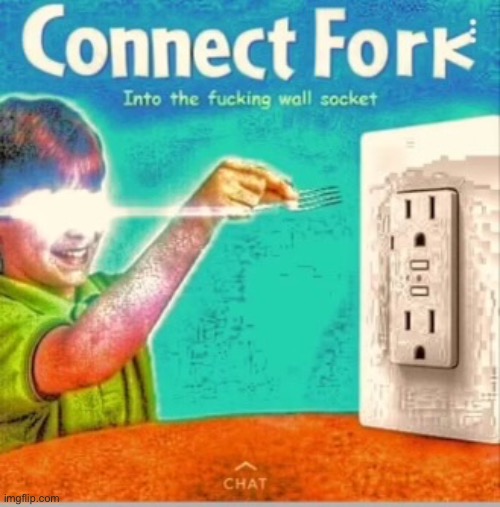 My favorite activity | image tagged in connect fork | made w/ Imgflip meme maker