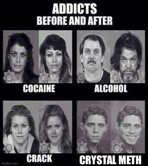 Addicts before and after | CRYSTAL METH | image tagged in addicts before and after | made w/ Imgflip meme maker